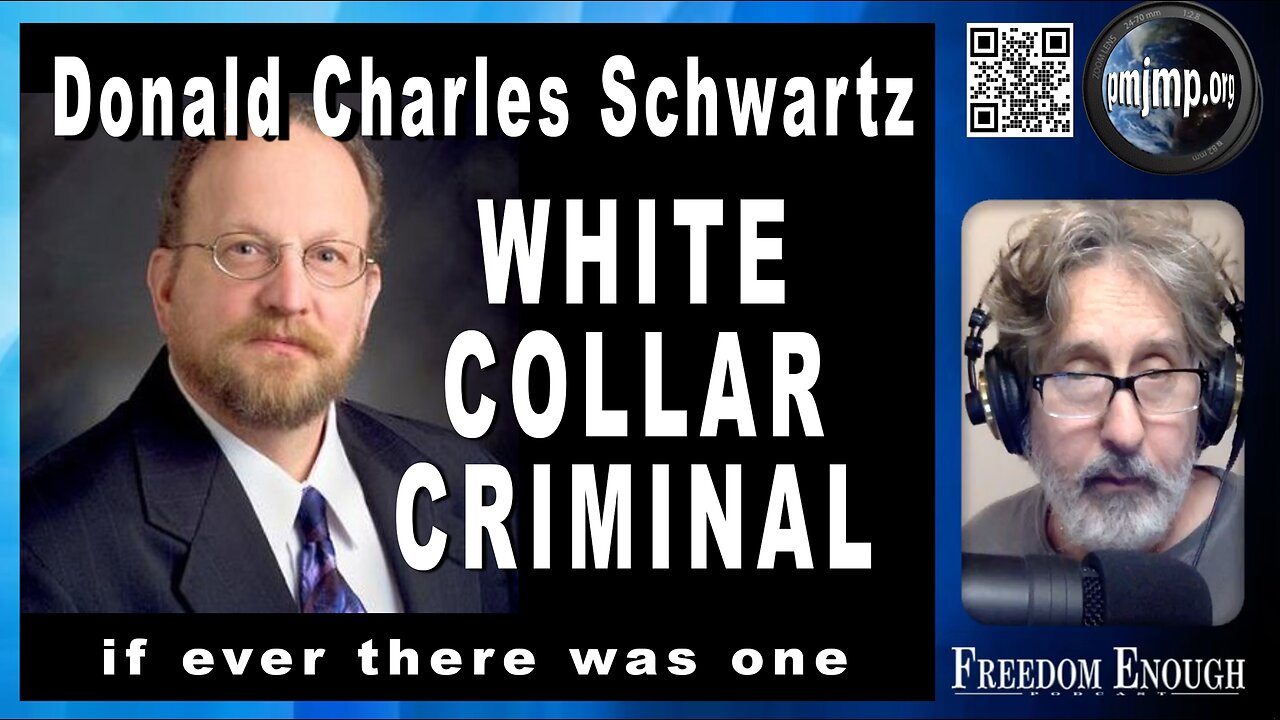 Freedom Enough 036 - Donald Charles Schwartz - White Collar Criminal If Ever There Was One