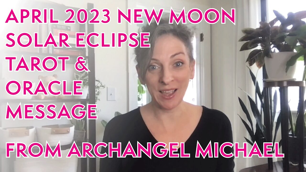 April 2023 NEW MOON SOLAR ECLIPSE Tarot/Oracle Card Message