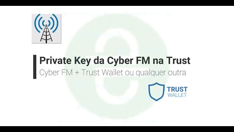 Dica - Utilizando a Private Key da Cyber FM na Trust Wallet, ou mesmo em outras carteiras