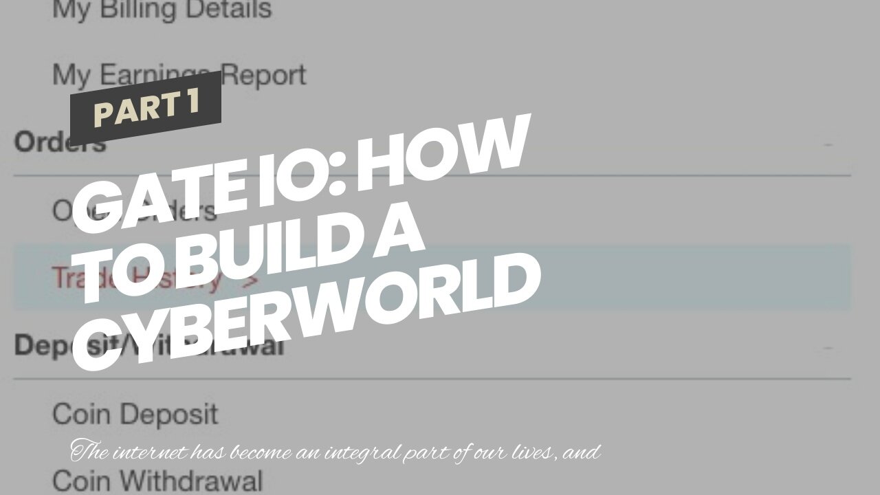 Gate Io: How to Build a Cyberworld Thats Open and Safe