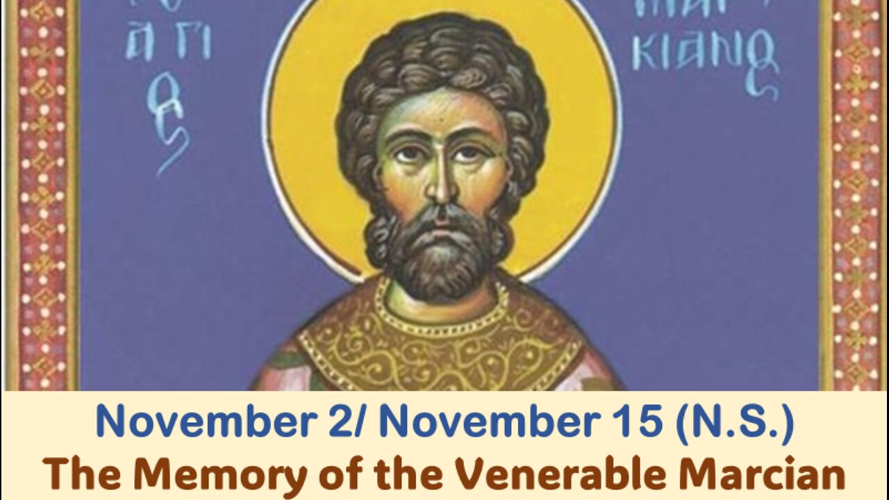 The Lives of Saints: Nov. 2/Nov. 15 (N.S.) The Memory of the Venerable Marcian