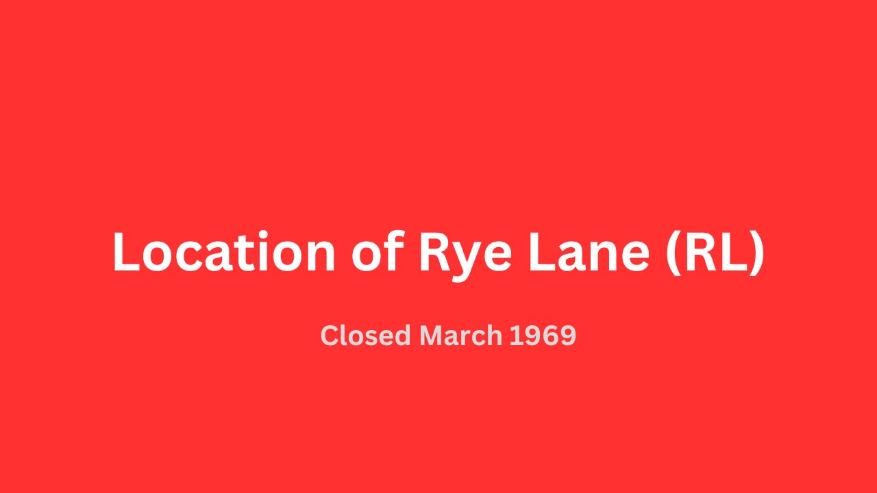 Location of Rye Lane (RL) closed March 1969.