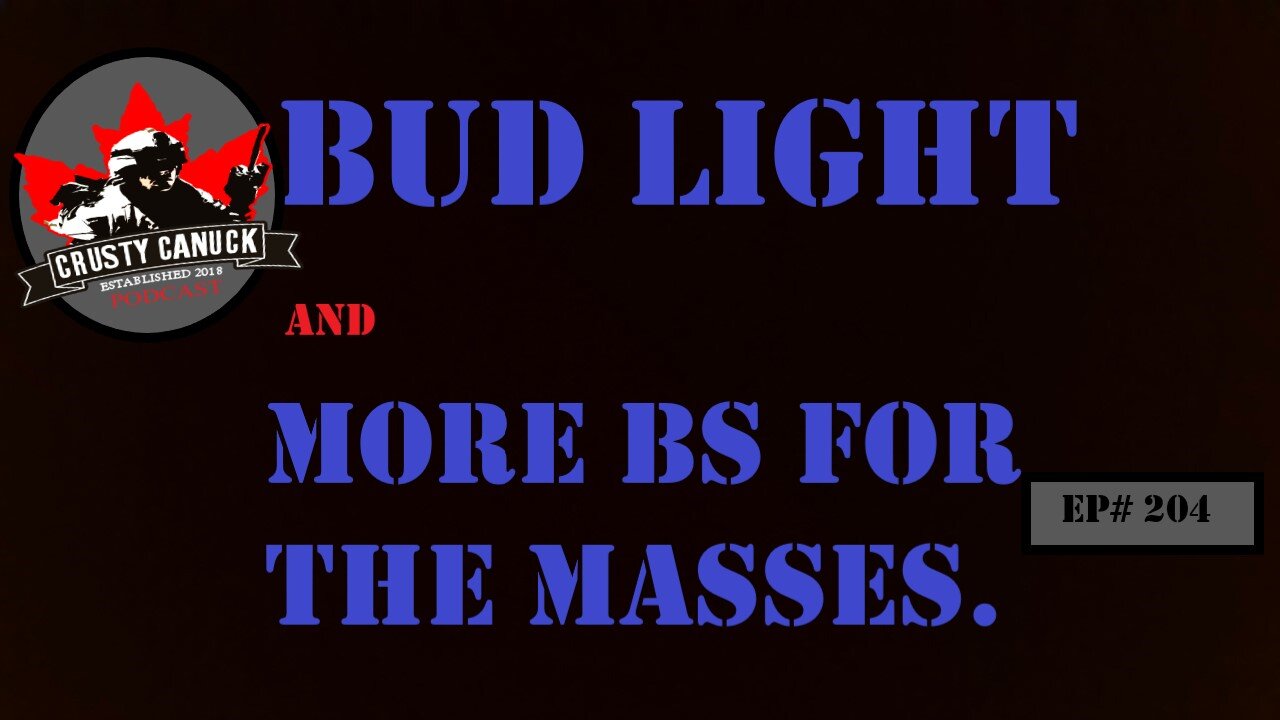 EP# 204 BUD LIGHT and More BS for the Masses.