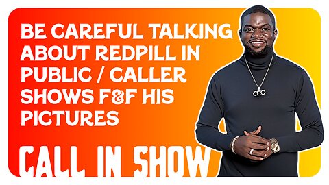 F&F Call In Show: Be Careful Talking About Red Pill In Public!