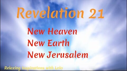 Revelation 21 I saw a new heaven and a new earth: first heaven and the first earth were passed away