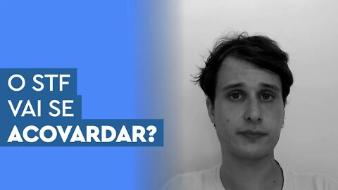 STF vai se acovardar diante Bolsonaro?