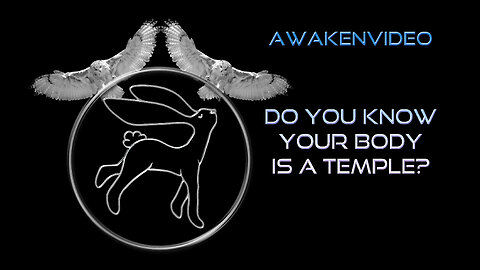 Awakenvideo - Do You Know Your Body is a Temple?