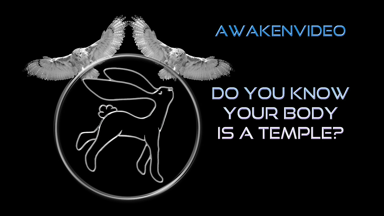 Awakenvideo - Do You Know Your Body is a Temple?