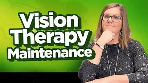 Vision Therapy Maintenance - Is It Necessary?