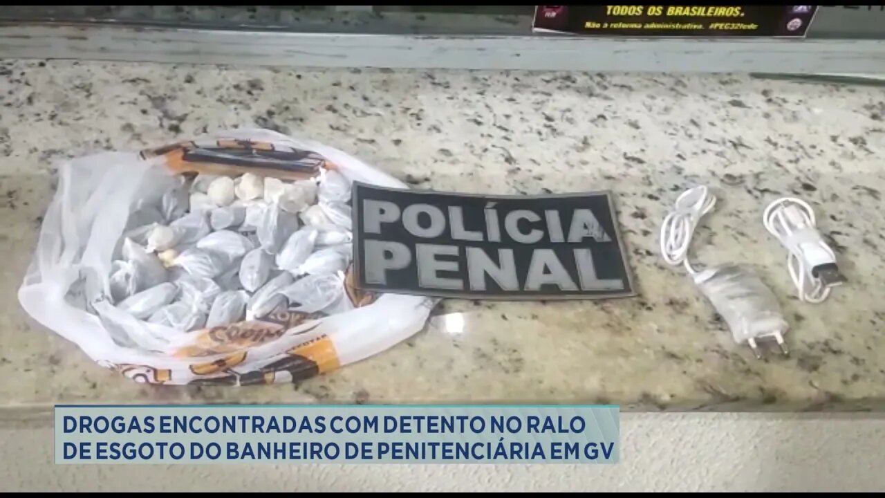 Drogas encontradas com detento no ralo de esgoto do banheiro de penitenciária em GV