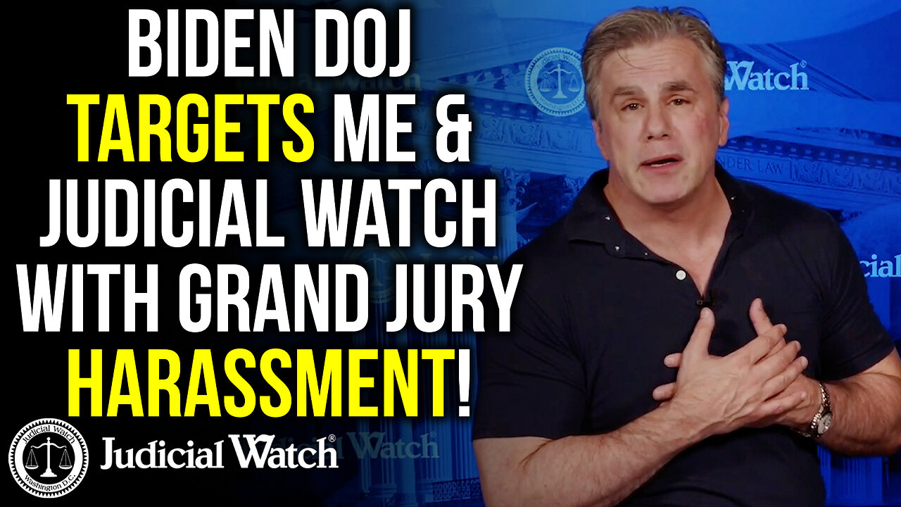 RETALIATION: Biden DOJ Targets Me and Judicial Watch with Grand Jury Harassment!