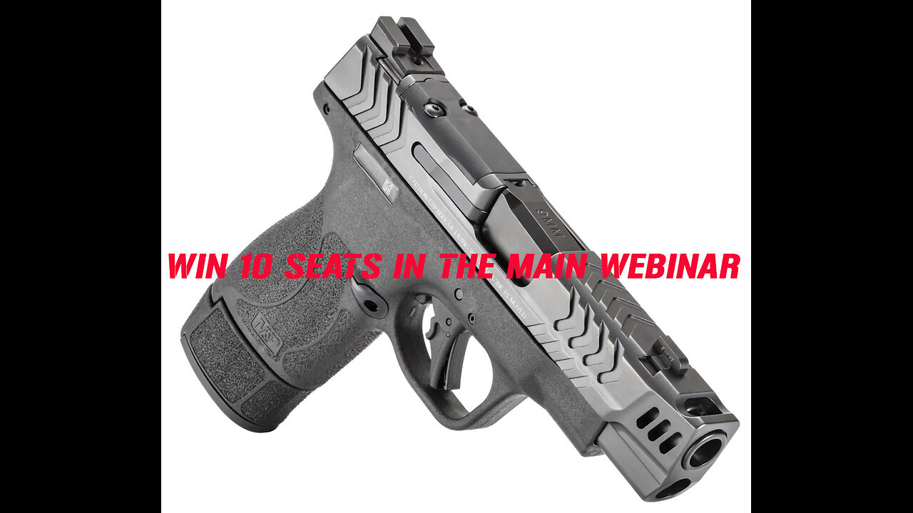 S&WM&P®9 SHIELD PLUS MINI #1 FOR 10 SEATS IN THE MAIN WEBINAR