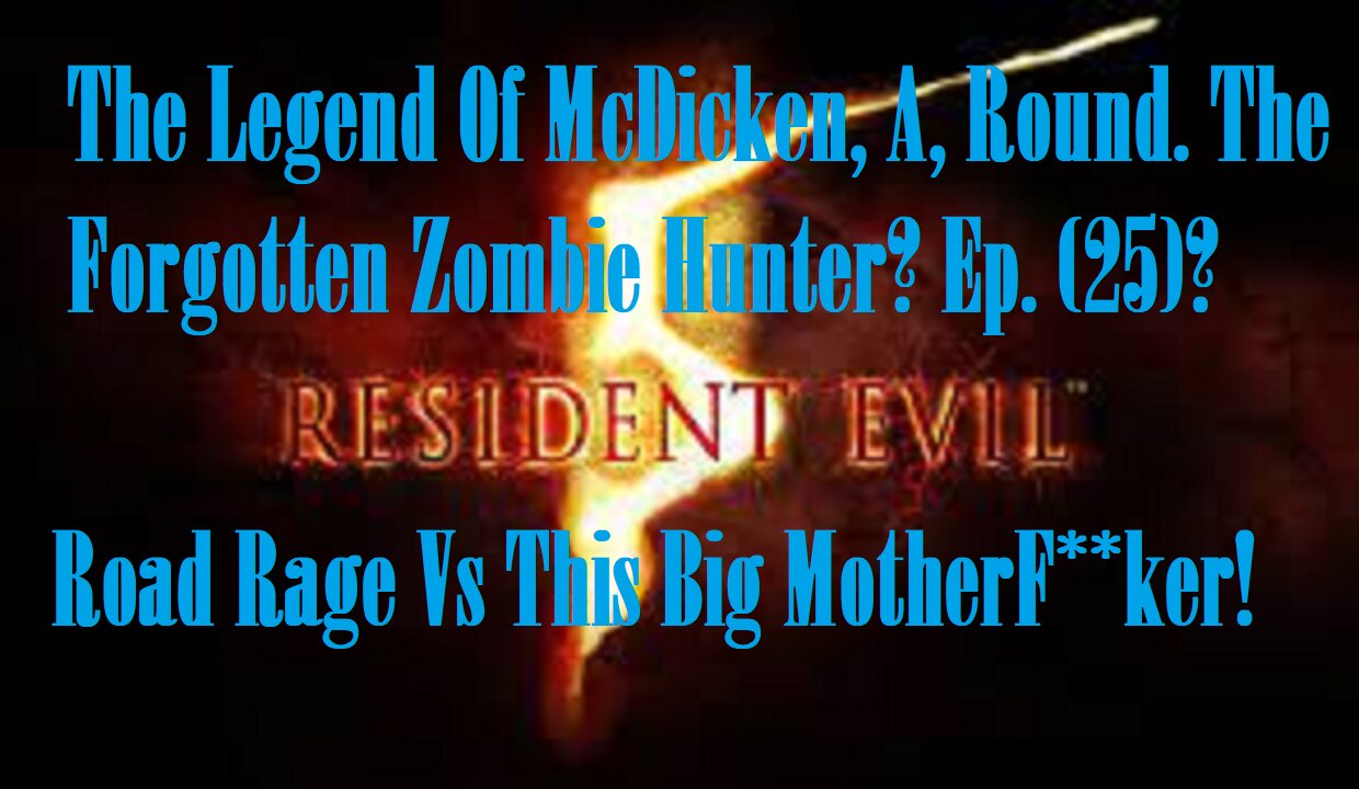 The Legend Of McDicken, A, Round. The Forgotten Zombie Hunter? Ep. (25)? #residentevil5goldedition