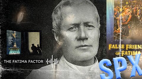 FATIMA FACTOR | St Pius X et al and the War Against Modernism | Ep 1