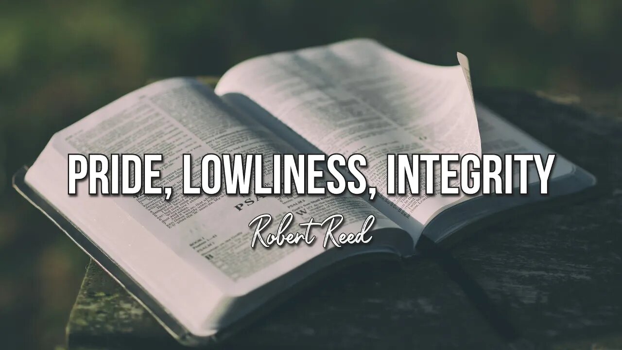 Robert Reed - Pride, Lowliness, Integrity