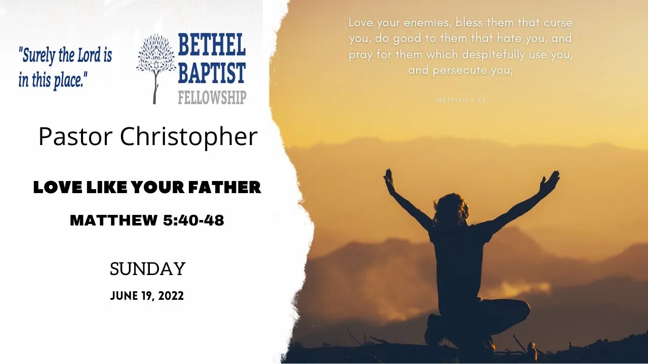 Love Like Your Father | Pastor Christopher | Bethel Baptist Fellowship [SERMON]