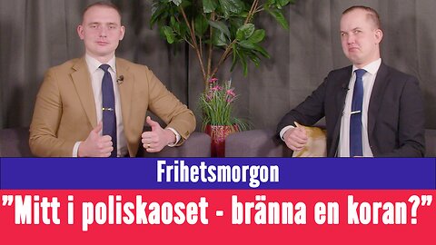 Frihetsmorgon - "Mitt i poliskaoset - nu vill någon bränna en koran?!"