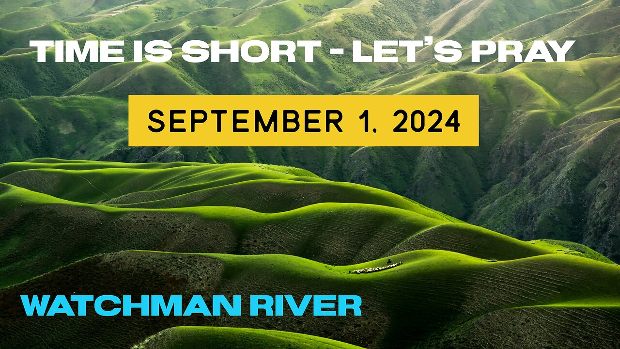 Time Is Short - Let’s Pray - September 1, 2024