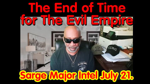 The End of Time for The Evil Empire - Sarge Major Intel 7.21.2Q24