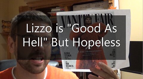 Lizzo is "Good As Hell" But Hopeless