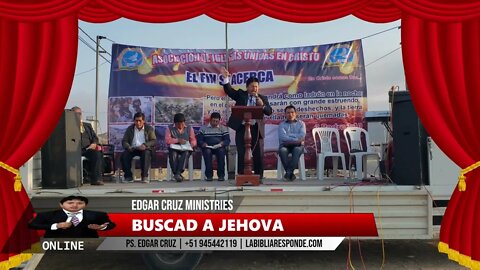 BUSCAD A JEHOVA - EVANGELISTA EDGAR CRUZ