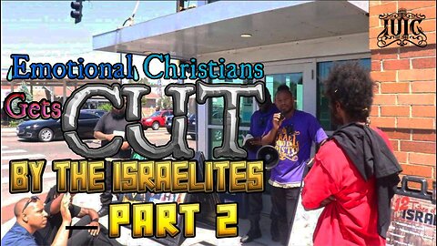 Emotional Christian Gets Cut By The Israelites Part 2