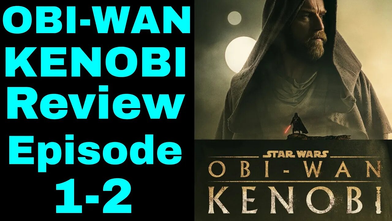 Obi Wan Kenobi Episodes 1 & 2 Review