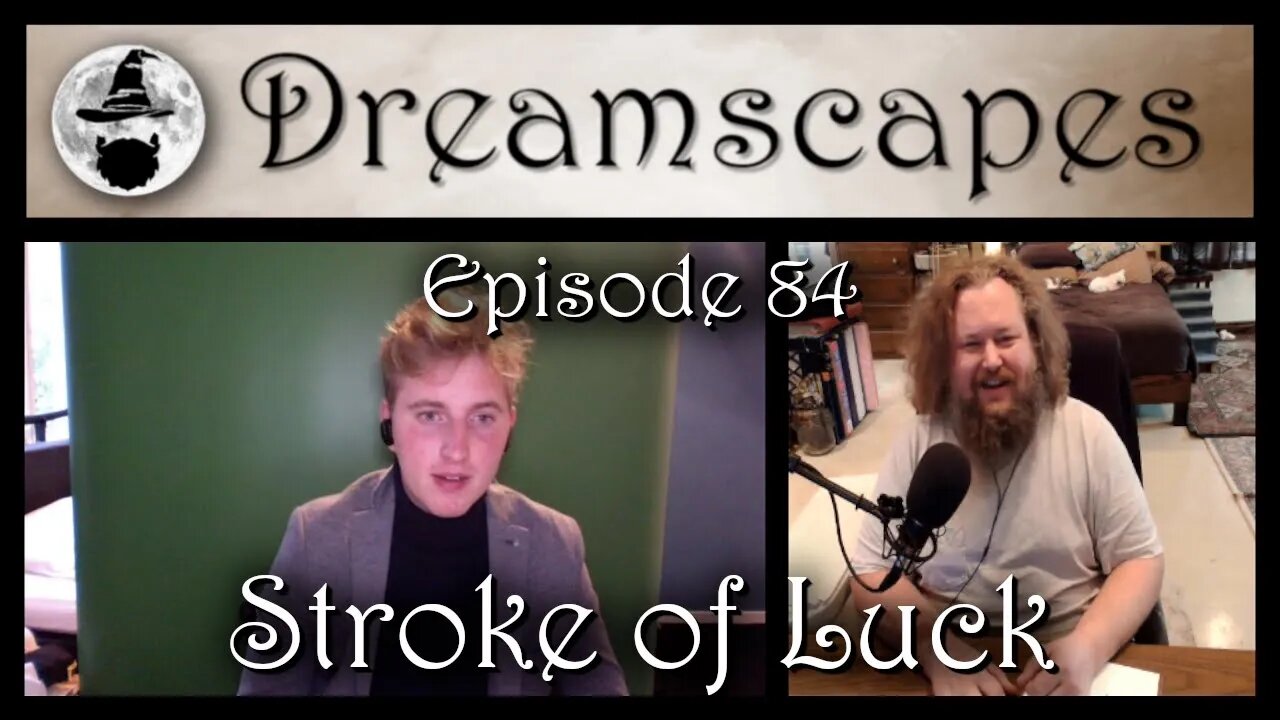 Dreamscapes Episode 84: Stroke of Luck