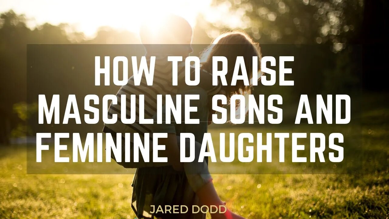 How to Raise Masculine Boys and Feminine Girls