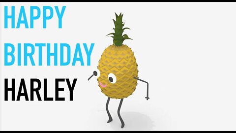 Happy Birthday HARLEY! - PINEAPPLE Birthday Song