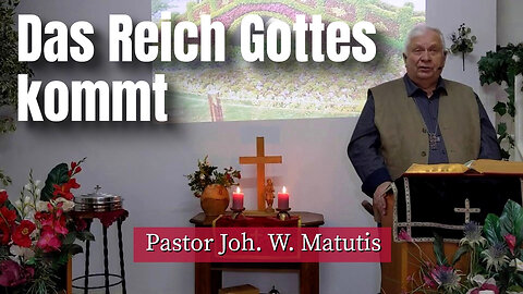 Joh. W. Matutis - Das Reich Gottes kommt - 18. März 2023