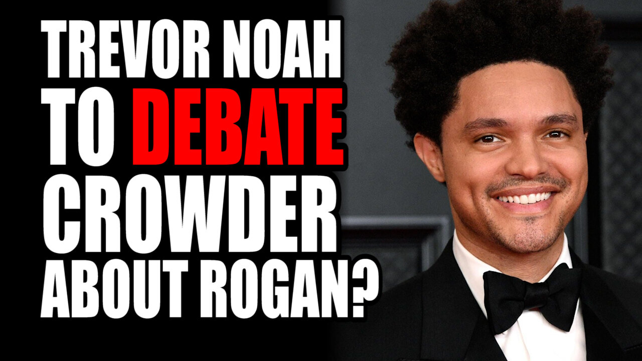 Trevor Noah to DEBATE Crowder about Joe Rogan?