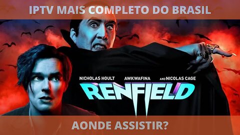 Aonde assistir o filme completo RENFIELD: DANDO O SANGUE PELO CHEFE