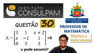 O determinante da matriz A... QUESTÃO 30 da Pref. de Quadra SP. Banca CONSULPAM