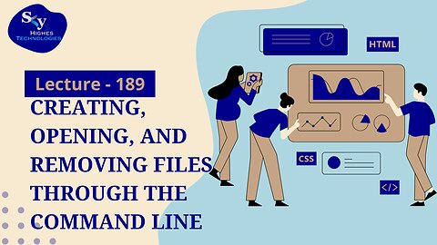 189. Creating, Opening, and Removing Files through the Command Line | Skyhighes | Web Development