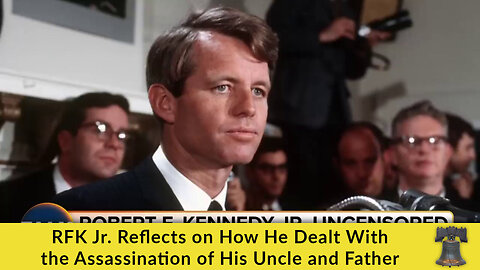 RFK Jr. Reflects on How He Dealt With the Assassination of His Uncle and Father