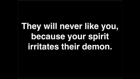 Your Spirit irritates their demons
