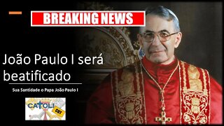 CATOLICUT - Breaking News: João Paulo I será beatificado