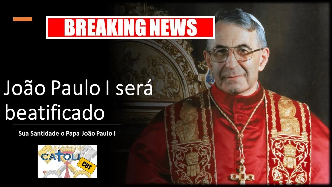 CATOLICUT - Breaking News: João Paulo I será beatificado