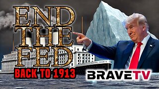 Brave TV - Ep 1888- End The Fed