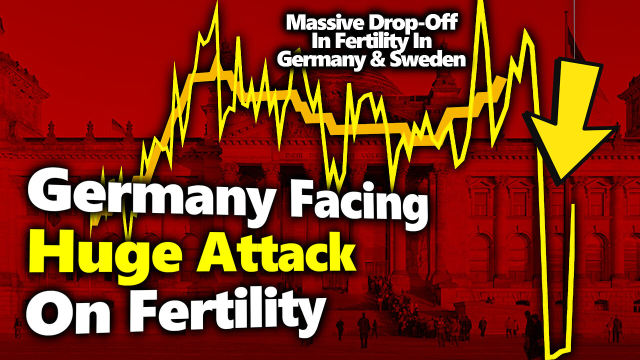 WAR ON FERTILITY: Germany & Sweden Experience HUGE ATTACK On Fertility & Birth Rates