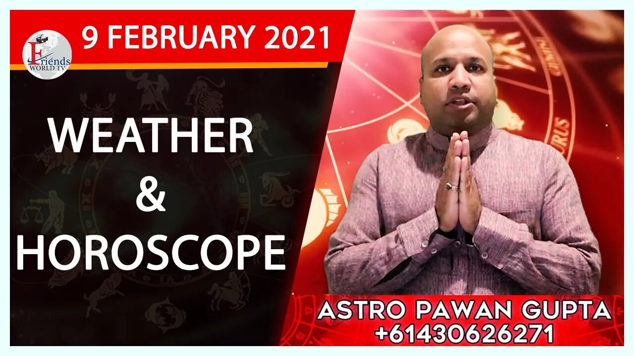 Weather Report & Horoscope - 9 FEBRUARY 2021 | VARUN TIWARI | ASTRO PAWAN