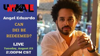 Angel Eduardo - Can DEI Be Redeemed?