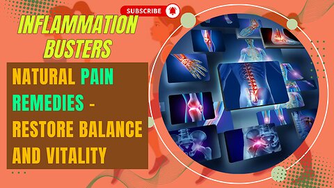 Inflammation Busters: Natural Pain Remedies - Restore Balance and Vitality!