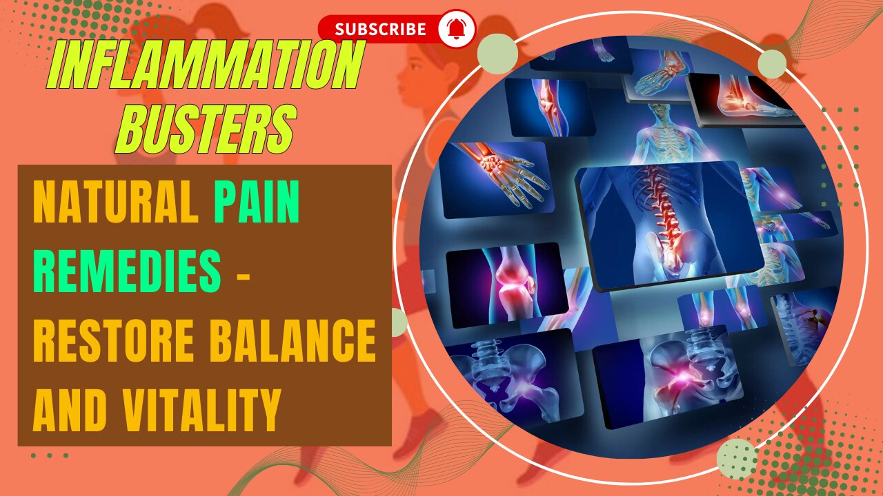 Inflammation Busters: Natural Pain Remedies - Restore Balance and Vitality!