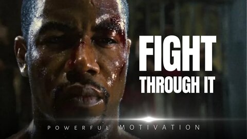 FIGHT THROUGH IT - Best Motivational Speech