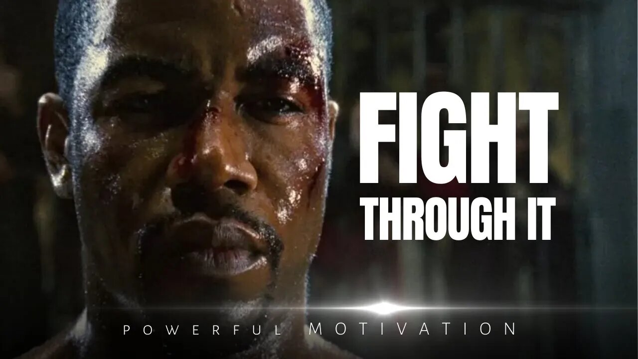 FIGHT THROUGH IT - Best Motivational Speech