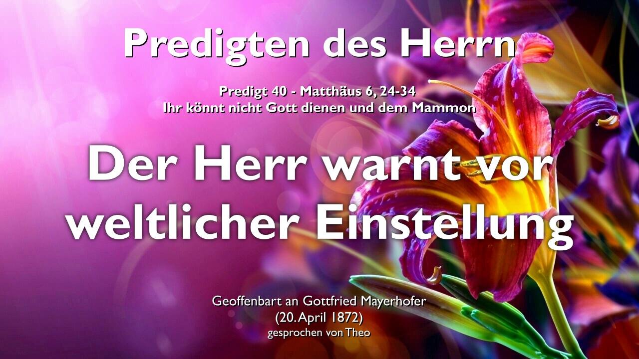 Der Herr warnt vor weltlicher Einstellung ❤️ Jesus Christus erläutert Matthäus 6:24-34