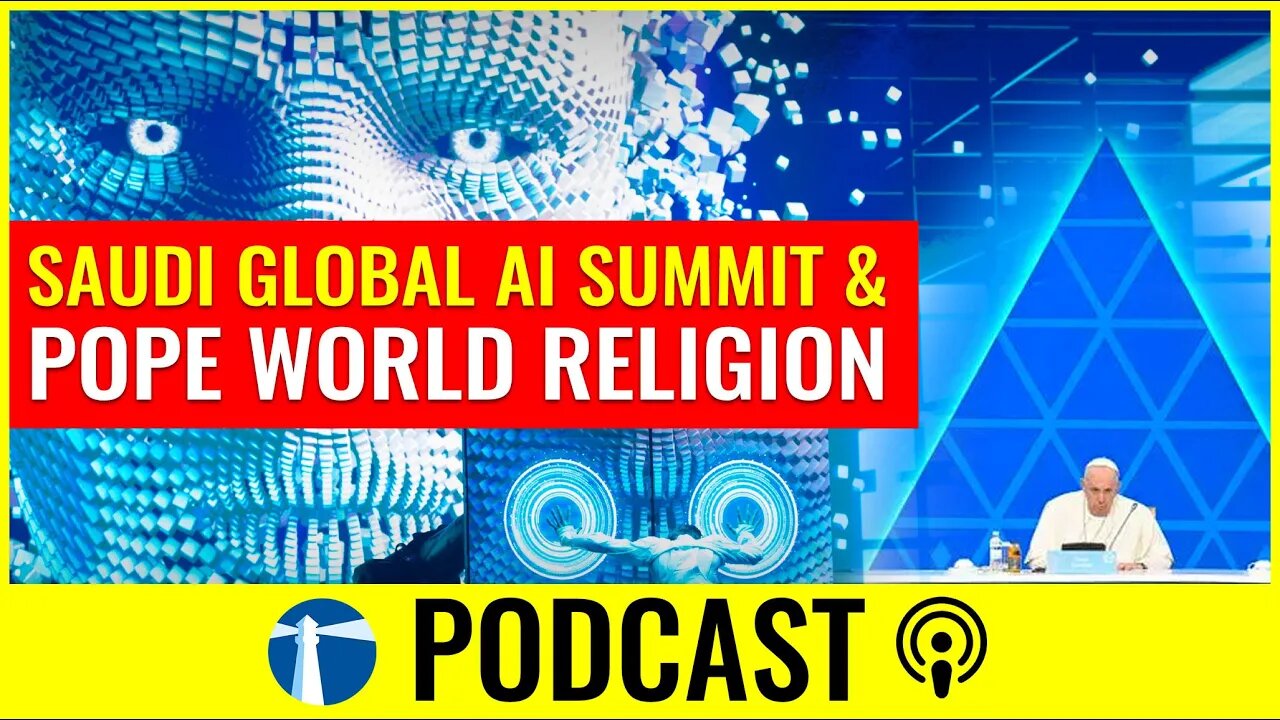 Watchman Report Podcast Episode 28: Saudi Global AI Summit & Pope's Kazakhstan World Religion Visit