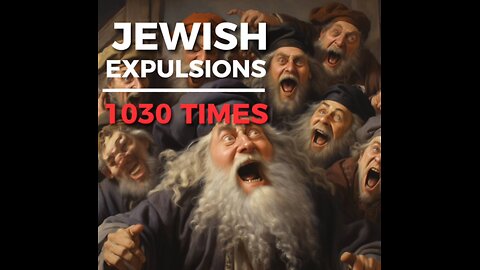 Jewish Expulsions - 1030 TIMES!